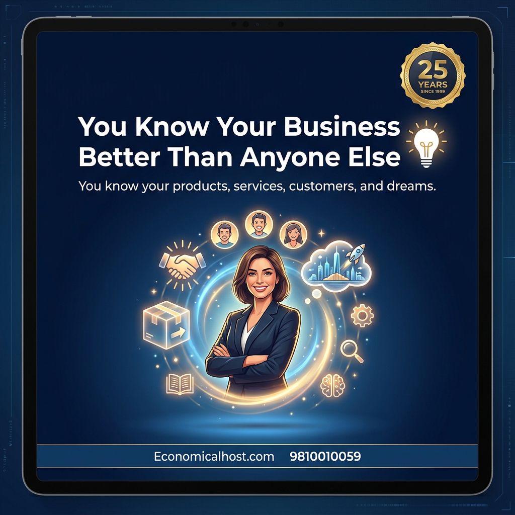 You know your business better than anyone else